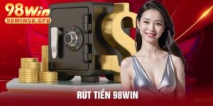 Rút Tiền 98Win Nhanh Gọn – Đảm Bảo An Toàn 2024